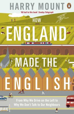 How England Made the English From Why We Drive on the Left to Why We Don't Talk to Our Neighbours  9780670919147 Front Cover