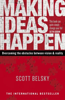 Making Ideas Happen Overcoming the Obstacles Between Vision and Reality  9780670920600 Front Cover