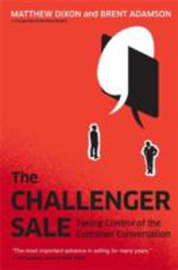 Challenger Sale Taking Control of the Customer Conversation  9780670922857 Front Cover