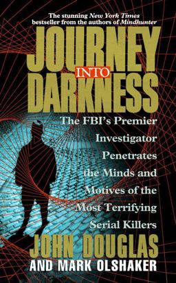 Journey into Darkness The FBI's Premier Investigator Penetrates the Minds and Motives of the Most Terrifying Serial Killers  9780671003944 Front Cover
