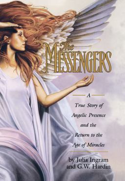 Messengers A True Story of Angelic Presence and the Return to the Age of Miracles  9780671016869 Front Cover