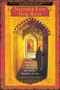 Neither East nor West One Woman's Journey Through the Islamic Republic of Iran  9780671027568 Front Cover