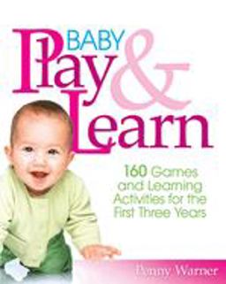 Baby Play and Learn 160 Games and Learning Activities for the First Three Years  9780671316556 Front Cover