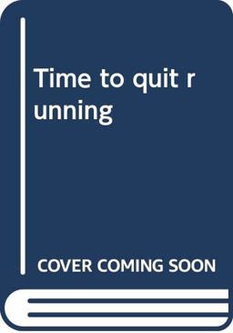 Time to Quit Running