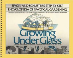 The Step-by-Step Guide to Growing Under Glass