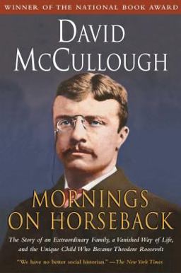 Mornings on Horseback The Story of an Extraordinary Family, a Vanished Way of Life and the Unique Child Who Became Theodore Roosevelt  9780671447540 Front Cover