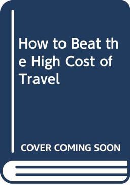 How to Beat the High Cost Of Travel