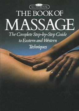 Book of Massage The Complete Step-by-Step Guide to Eastern and Western Technique  9780671541392 Front Cover