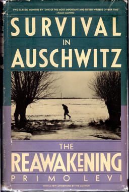 Survival in Auschwitz and The Reawakening