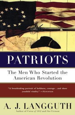 Patriots The Men Who Started the American Revolution  9780671675622 Front Cover