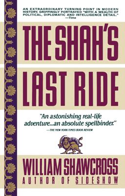 Shah's Last Ride The True Story of the Emperor's Dreams and Illusions, Exile and Death at the Hands of His Foes and Friends  9780671687458 Front Cover