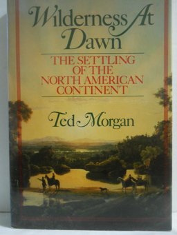 Wilderness at Dawn The Settling of the North American Continent  9780671690885 Front Cover