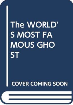 The World's Most Famous Ghosts
