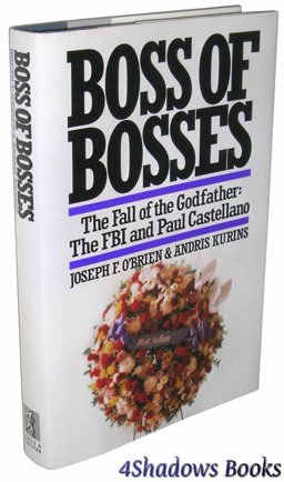 Boss of Bosses The Fall of the Godfather - the FBI and Paul Castellano  9780671708153 Front Cover