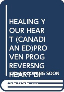 Healing your heart (canadian ed)proven prog reversng heart disease w/o Drugs