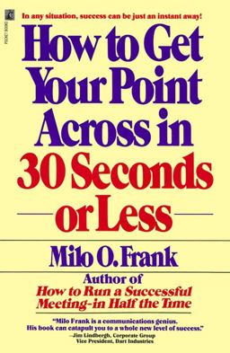 How to Get Your Point Across in 30 Seconds or Less  9780671727529 Front Cover