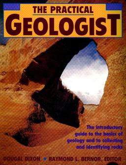 Practical Geologist The Introductory Guide to the Basics of Geology and to Collecting and Identifying Rocks  9780671746971 Front Cover