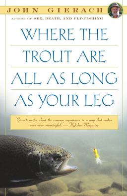 Where the Trout Are All As Long As Your Leg