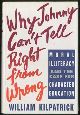 Why Johnny Can't Tell Right from Wrong Moral Illiteracy Case Character Education  9780671758011 Front Cover