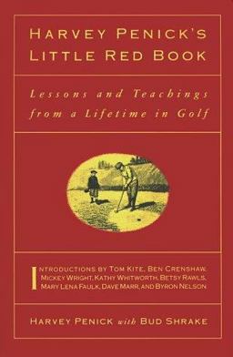 Harvey Penick's Little Red Book Lessons and Teachings from a Lifetime in Golf  9780671759926 Front Cover