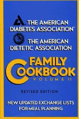 The American Diabetes Association/The American Dietetic Association Family Cookbook The American Diabetes Association/The American Dietetic Association Family Cookbook