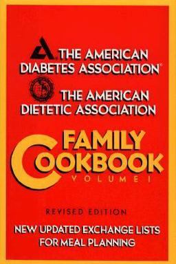 The American Diabetes Association/The American Dietetic Association Family Cookbook The American Diabetes Association/The American Dietetic Association Family Cookbook
