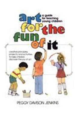 Art for the Fun of It A Guide for Teaching Young Children  9780671761516 Front Cover