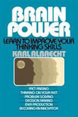 Brain Power: Learn to Improve Your Thinking Skills  9780671761981 Front Cover