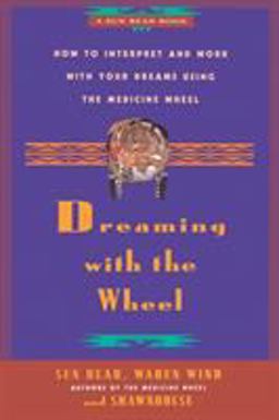 Dreaming with the Wheel How to Interpret Your Dreams Using the Medicine Wheel  9780671784164 Front Cover