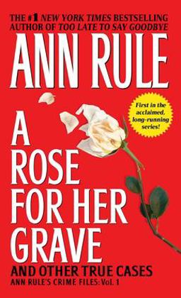 A Rose for Her Grave and Other True Cases