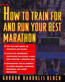 How to Train for and Run Your Best Marathon Valuable Coaching from a National Class Marathoner on Getting up for and Finishing  9780671797270 Front Cover