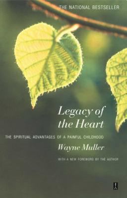 Legacy of the Heart The Spiritual Advantage of a Painful Childhood  9780671797843 Front Cover