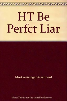 How to Be a Perfect Liar How to Be a Perfect Liar