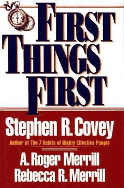 First Things First A Principle-Centered Approach to Time and Life Management  9780671864415 Front Cover