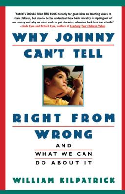 Why Johnny Can't Tell Right from Wrong And What We Can Do about It  9780671870737 Front Cover