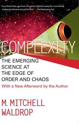 Complexity The Emerging Science at the Edge of Order and Chaos 1st 1993 9780671872342 Front Cover