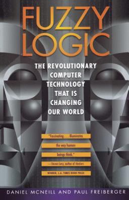 Fuzzy Logic The Revolutionary Computer Technology That Is Changing Our World  9780671875350 Front Cover
