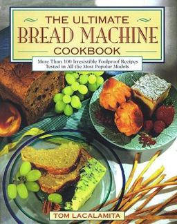Ultimate Bread Machine Cookbook An Insider's Guide to Automatic Bread Making 1st 9780671880231 Front Cover