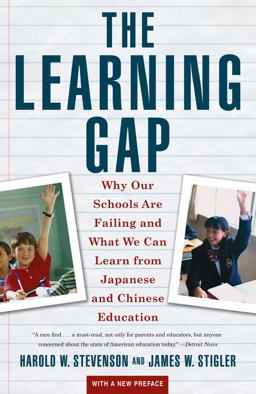 Learning Gap Why Our Schools Are Failing and What We Can Learn from Japanese and Chinese Educ  9780671880767 Front Cover
