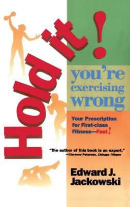 Hold It! You're Exercizing Wrong Your Prescription for First-Class Fitness Fast  9780671890773 Front Cover