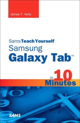 Sams Teach Yourself Samsung GALAXY Tab in 10 Minutes Sams Teach Yourself Samsung GALAXY Tab in 10 Minutes