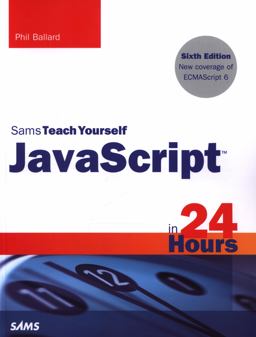 JavaScript in 24 Hours, Sams Teach Yourself