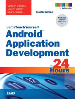 Android Application Development in 24 Hours, Sams Teach Yourself 4th 9780672337390 Front Cover