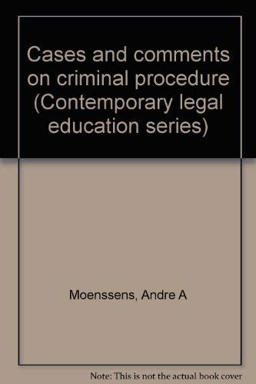Cases and Comments on Criminal Procedure