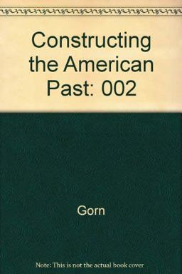 Constructing the American Past Constructing the American Past