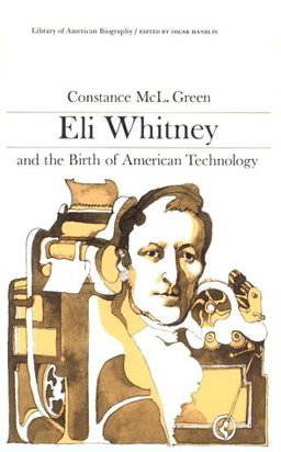 Eli Whitney and the Birth of American Technology  9780673393388 Front Cover