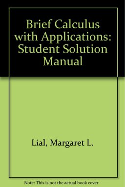 Student's Solution Manual to Accompany Calculus With Applications and Calculus With Applications Brief Version