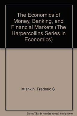 The Economics of Money, Banking, and Financial Markets