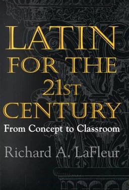 Latin for the 21st Century from Concept to Classroom