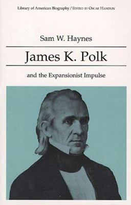 James K. Polk and the Expansionist Impulse  9780673990013 Front Cover